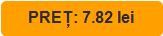 PREȚ: 7.82 lei