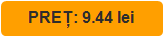 PREȚ: 9.44 lei