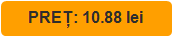PREȚ: 10.88 lei