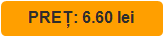 PREȚ: 6.60 lei