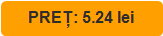 PREȚ: 5.24 lei