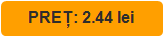 PREȚ: 2.44 lei